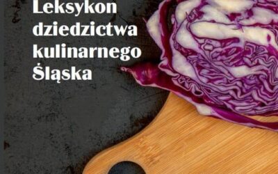 Leksykon dziedzictwa kulinarnego Śląska autorstwa Lidii Przymuszały i Doroty Świtały-Trybek doceniony przez znawców przedmiotu
